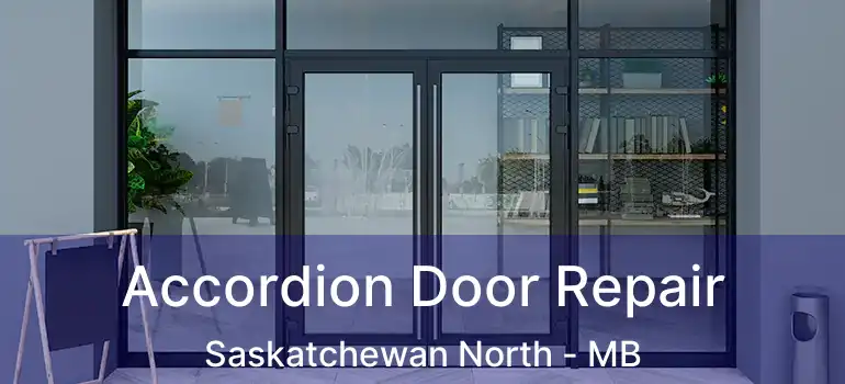  Accordion Door Repair Saskatchewan North - MB