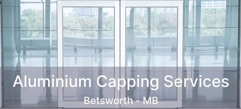  Aluminium Capping Services Betsworth - MB