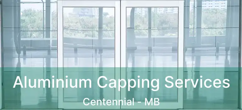  Aluminium Capping Services Centennial - MB
