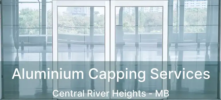 Aluminium Capping Services Central River Heights - MB