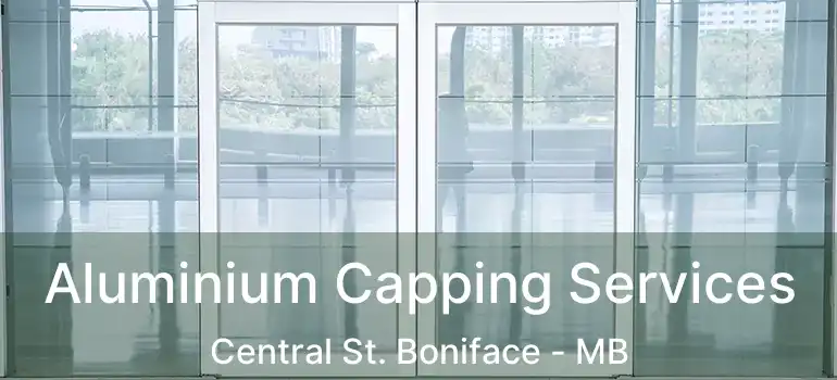  Aluminium Capping Services Central St. Boniface - MB