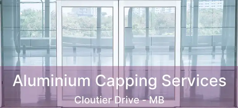  Aluminium Capping Services Cloutier Drive - MB