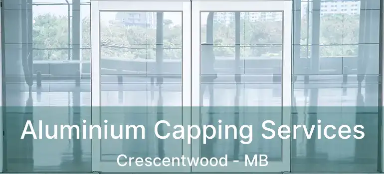  Aluminium Capping Services Crescentwood - MB
