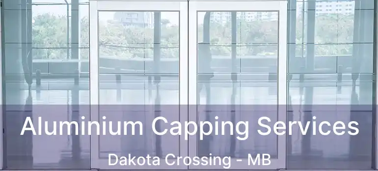  Aluminium Capping Services Dakota Crossing - MB