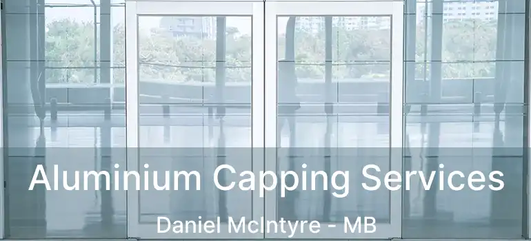  Aluminium Capping Services Daniel McIntyre - MB