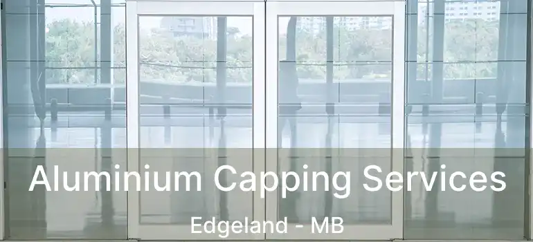  Aluminium Capping Services Edgeland - MB