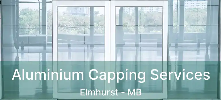  Aluminium Capping Services Elmhurst - MB