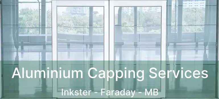  Aluminium Capping Services Inkster - Faraday - MB