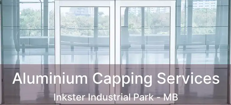  Aluminium Capping Services Inkster Industrial Park - MB