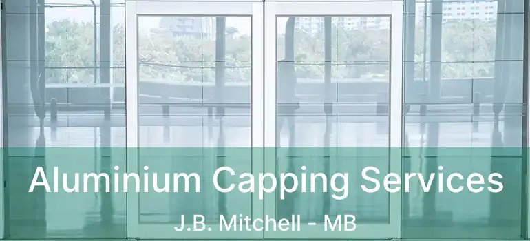  Aluminium Capping Services J.B. Mitchell - MB