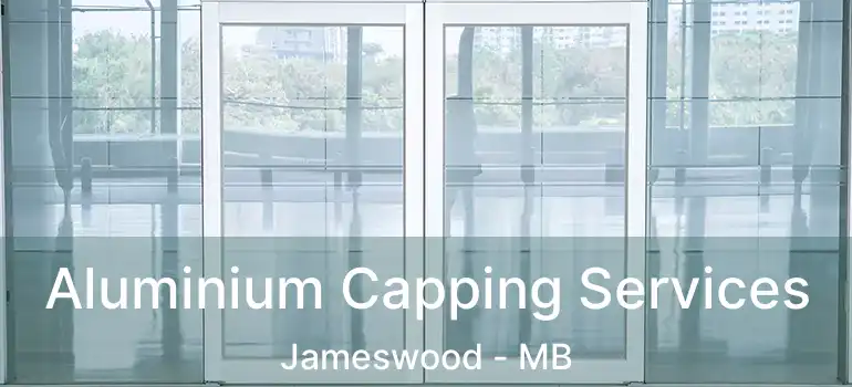  Aluminium Capping Services Jameswood - MB