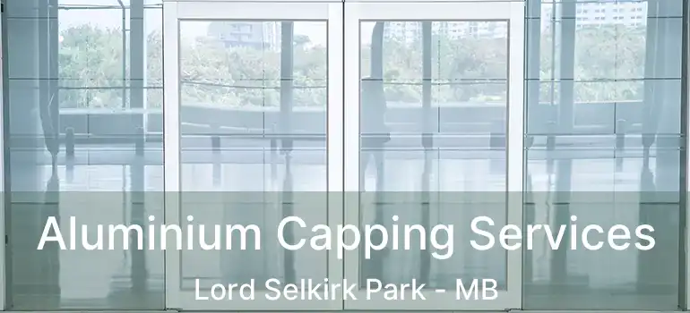  Aluminium Capping Services Lord Selkirk Park - MB