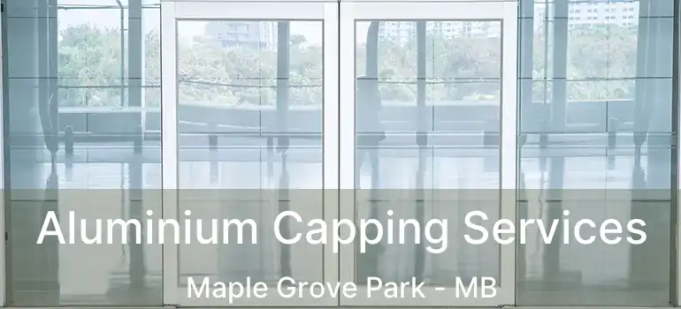  Aluminium Capping Services Maple Grove Park - MB