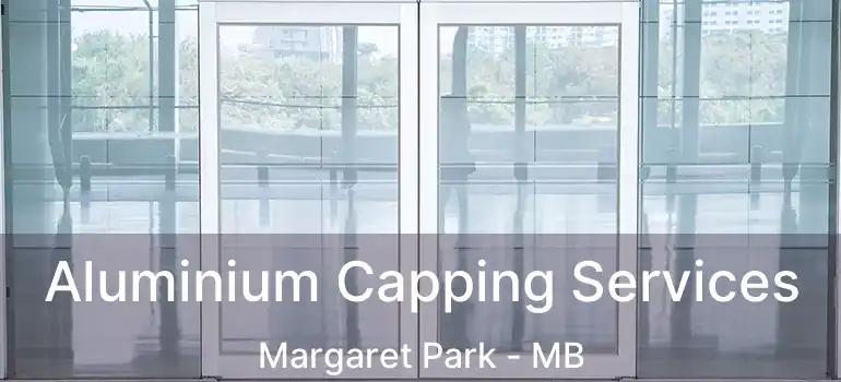  Aluminium Capping Services Margaret Park - MB