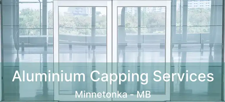  Aluminium Capping Services Minnetonka - MB