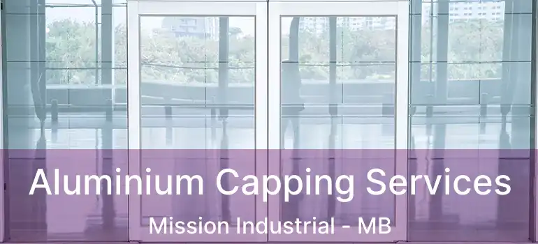  Aluminium Capping Services Mission Industrial - MB