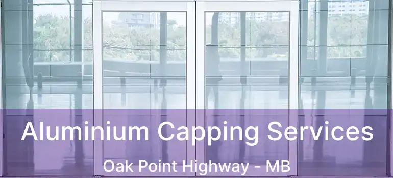  Aluminium Capping Services Oak Point Highway - MB