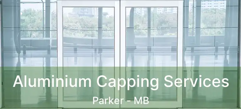  Aluminium Capping Services Parker - MB