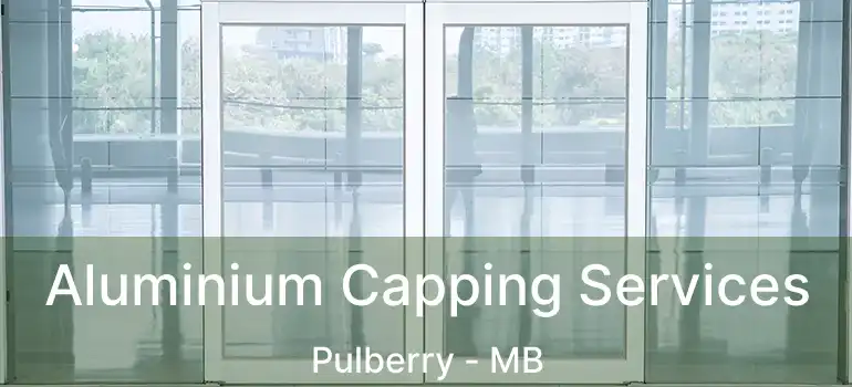  Aluminium Capping Services Pulberry - MB