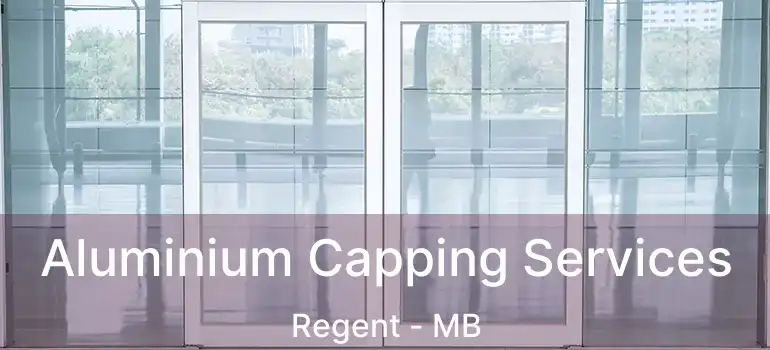  Aluminium Capping Services Regent - MB
