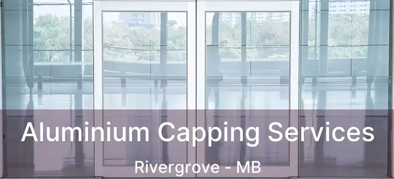  Aluminium Capping Services Rivergrove - MB