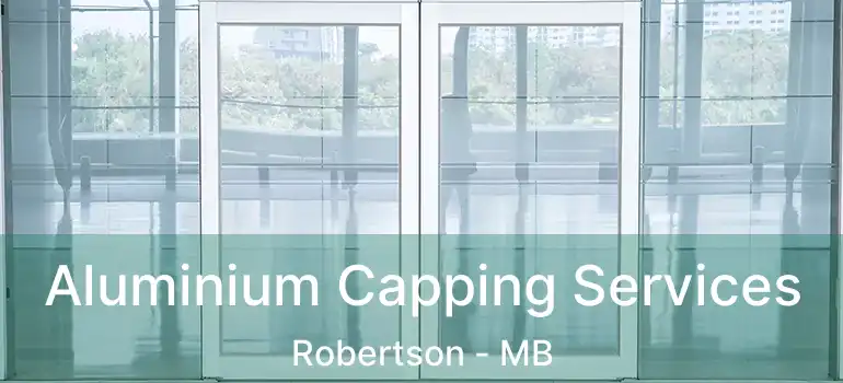  Aluminium Capping Services Robertson - MB