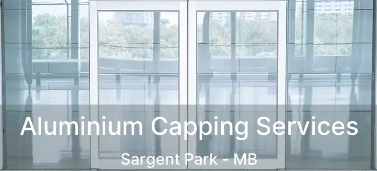  Aluminium Capping Services Sargent Park - MB