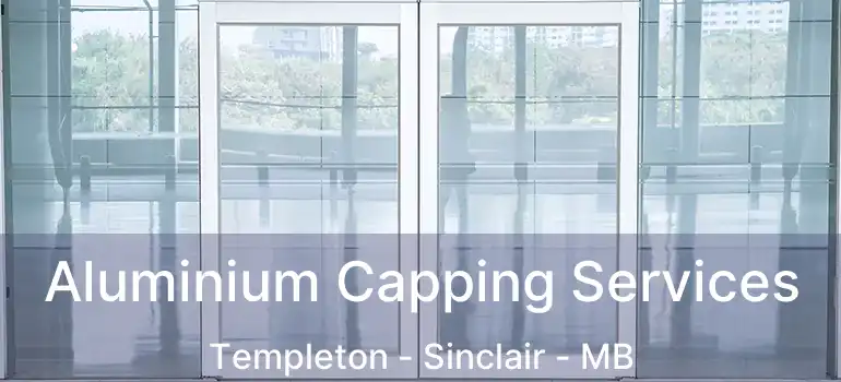  Aluminium Capping Services Templeton - Sinclair - MB