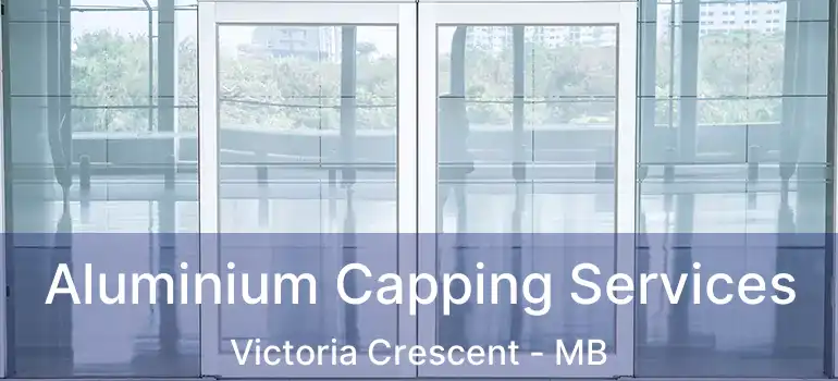  Aluminium Capping Services Victoria Crescent - MB