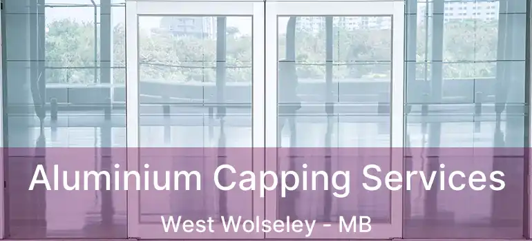  Aluminium Capping Services West Wolseley - MB