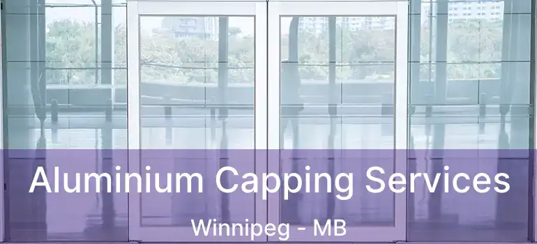 Aluminium Capping Services Winnipeg - MB
