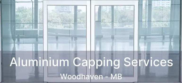  Aluminium Capping Services Woodhaven - MB