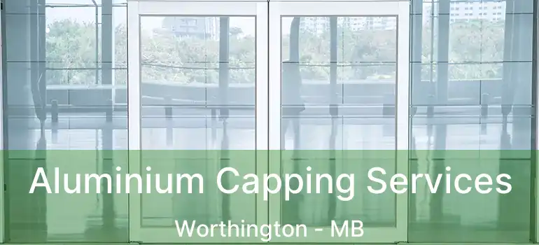  Aluminium Capping Services Worthington - MB