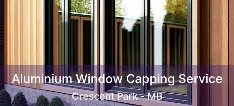  Aluminium Window Capping Service Crescent Park - MB