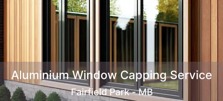  Aluminium Window Capping Service Fairfield Park - MB