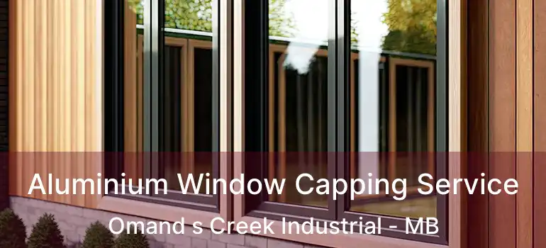  Aluminium Window Capping Service Omand s Creek Industrial - MB