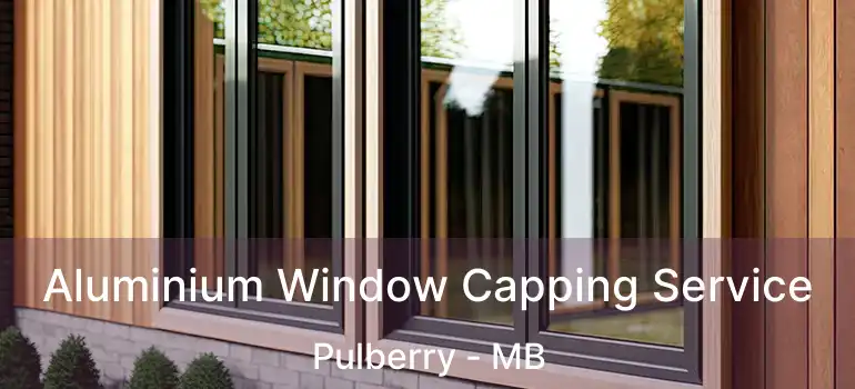  Aluminium Window Capping Service Pulberry - MB