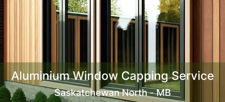  Aluminium Window Capping Service Saskatchewan North - MB