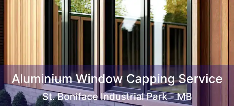  Aluminium Window Capping Service St. Boniface Industrial Park - MB