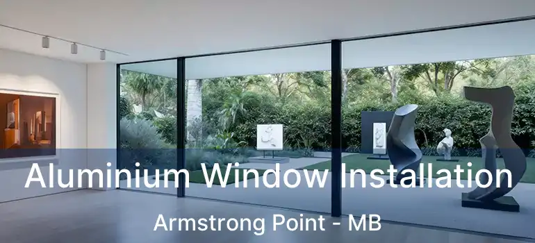  Aluminium Window Installation Armstrong Point - MB
