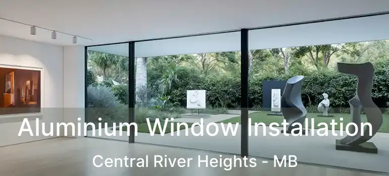  Aluminium Window Installation Central River Heights - MB