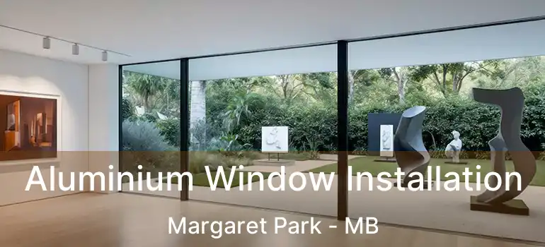  Aluminium Window Installation Margaret Park - MB