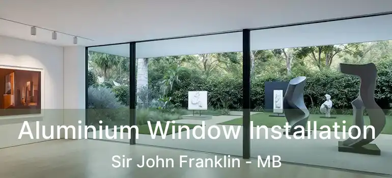  Aluminium Window Installation Sir John Franklin - MB