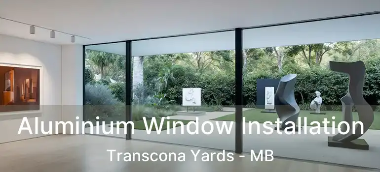  Aluminium Window Installation Transcona Yards - MB