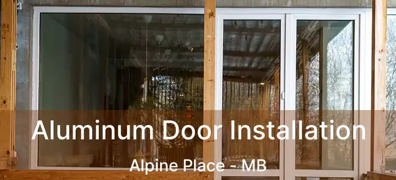  Aluminum Door Installation Alpine Place - MB