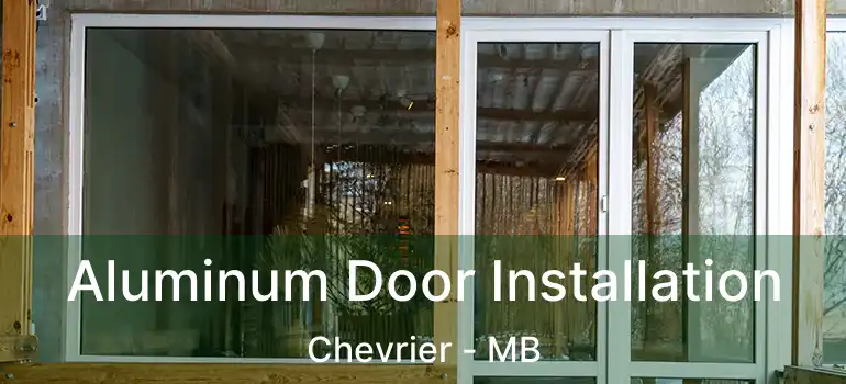  Aluminum Door Installation Chevrier - MB