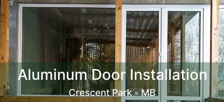  Aluminum Door Installation Crescent Park - MB