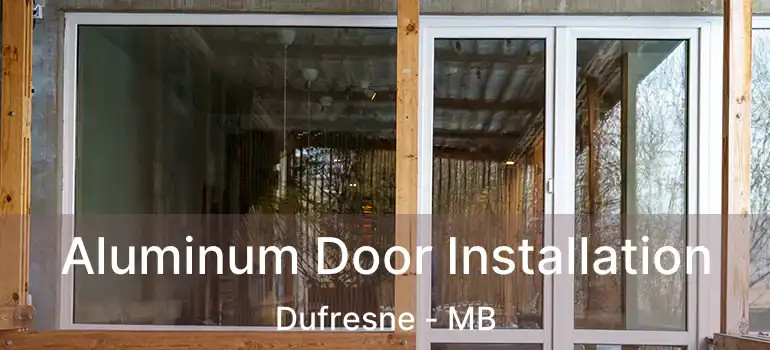  Aluminum Door Installation Dufresne - MB