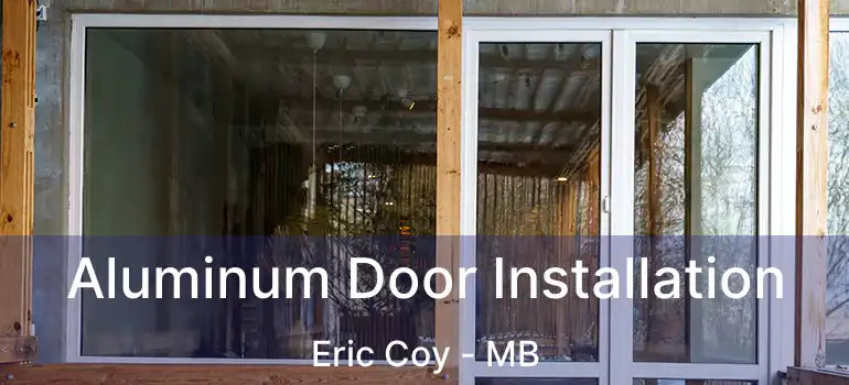  Aluminum Door Installation Eric Coy - MB