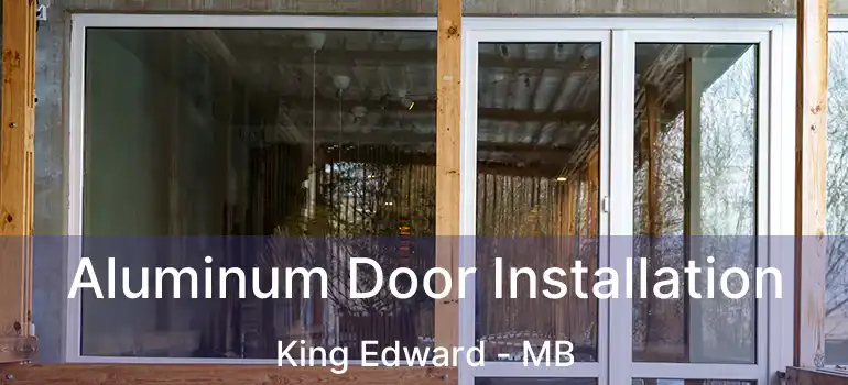  Aluminum Door Installation King Edward - MB